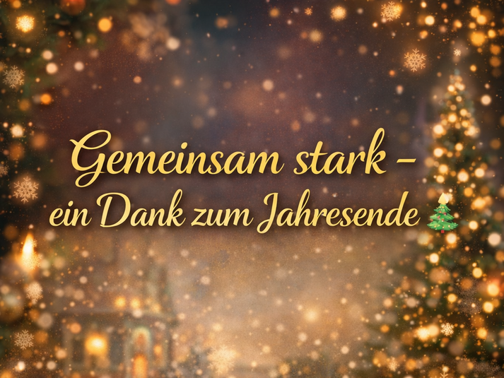 Gemeinsam stark – ein Dank zum Jahresende 🎄
